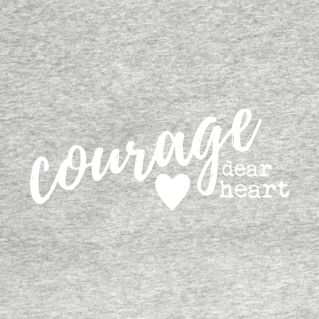 Courage Dear Heart by ddzigned